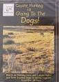 2 Dog Productions Coyote Hunting Is Going To The Dogs DVD 2DOG